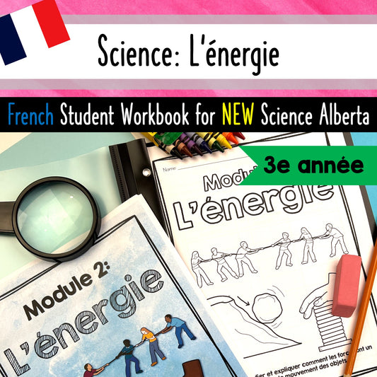 Grade 3 Alberta Science FRENCH - L'énergie - Energy Unit - Activity Workbook