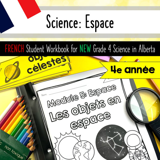 FRENCH Grade 4 Science Alberta - Espace - Space Unit Student Workbook Activities