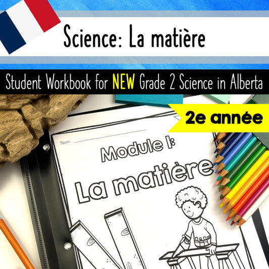Grade 2 Science: La Matière Workbook Activities aligned with NEW Alberta PofS