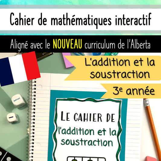 Grade 3 Math Alberta French - L'addition et la soustraction - Addition and Subtraction Unit Interactive Notebook