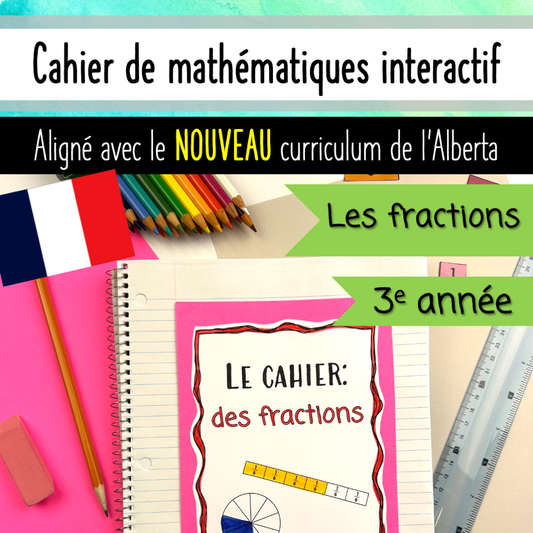 Grade 3 Alberta Math French - Les fractions - Fractions Unit - Math Notebook