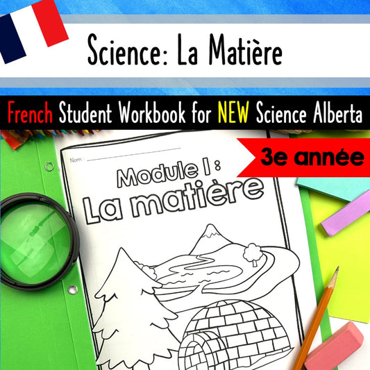 Grade 3 French Science Alberta - La Matière - Matter Unit - Activity Workbook