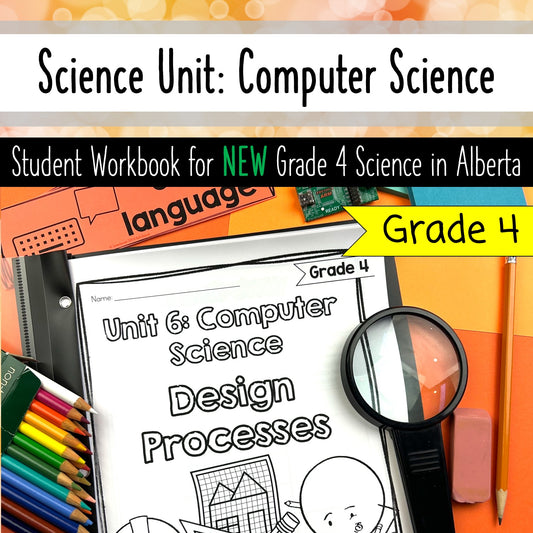 Grade 4 Science Alberta - Computer Science Unit Student Workbook Activities