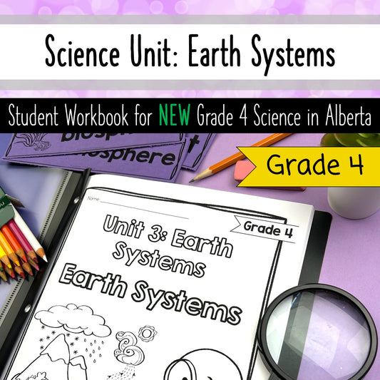 Grade 4 Science Alberta - Earth Systems Unit Student Workbook Activities
